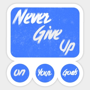 Never give up on your goals Sticker